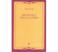 Metafisica della guerra - Evola Julius