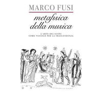 Metafisica della musica. L’arte dei suoni come veicolo per la trascendenza