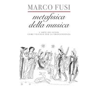 Metafisica della musica. L’arte dei suoni come veicolo per la trascendenza