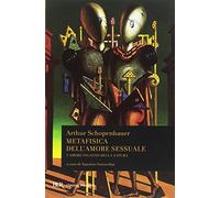 Metafisica dell'amore sessuale. L'amore inganno della natura