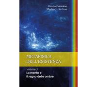Metafisica dell'esistenza. Vol. 3: La mente e il regno delle ombr