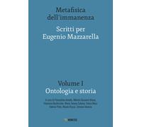 Metafisica dell'immanenza. Scritti per Eugenio Mazzarella. Vol. 1 - Amato,...