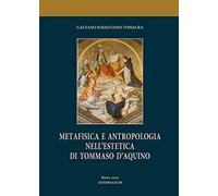 Metafisica e antropologia nell'estetica di Tommaso d'Aquino