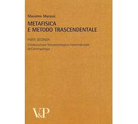Metafisica e metodo trascendentale. L'elaborazione fenomenologica-trascendentale dell'antropologia (Vol. 2)