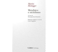 METAFISICA E NICHILISMO - HEIDEGGER MARTIN, FRIEDRICH H. (Curatore) - Mimesis