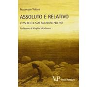 Metafisica e storia della metafisica. Assoluto e relativo. L'essere e il suo accadere per noi (Vol. 38)
