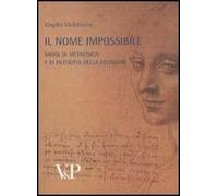 Metafisica e storia della metafisica. Vol. 36: Il nome impossibile. Saggi di metafisica e di filosofia della religione