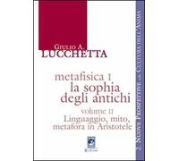 Metafisica I. La sophia degli antichi. Vol. 2: Linguaggio, mito, metafora in Aristotele