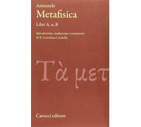 Metafisica. Libri A, alfa, B. Testo greco a fronte