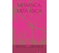 METAFISICA, METÀ FISICA