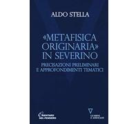 «Metafisica originaria» in Severino. Precisazioni preliminari e approfondimenti tematici