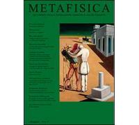 Metafisica. Quaderni della fondazione Giorgio e Isa de Chirico. Ediz. multilingue