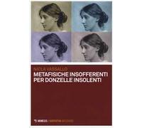 Metafisiche insofferenti per donzelle insolenti
