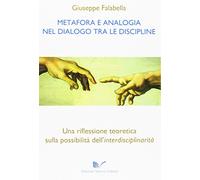 Metafora e analogia nel dialogo tra le discipline. Una riflessione teoretica sulla possibilità dell'interdisciplinarità