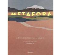 Metafora. La storia della filosofia in 24 immagini. Ediz. illustrata