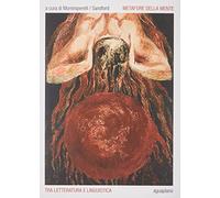 Metafore Della Mente. Tra Letteratura E Linguistica
