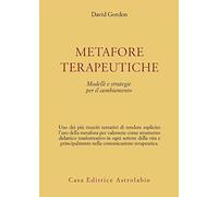 Metafore terapeutiche. Modelli e strategie per il cambiamento