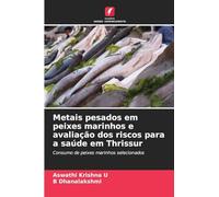 Metais pesados em peixes marinhos e avaliação dos riscos para a saúde em Thrissur: Consumo de peixes marinhos selecionados