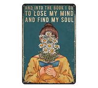 Metal Art Outdoor Girl Reads Book and Into The Book I Go to Lose My Mind and Find My Soul Targa in metallo ispiratrice Vintage Home Decor Rustico Targa in metallo da parete per garage bar 20,3 x 30,5