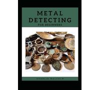 Metal Detecting for Beginners