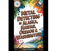 Metal Detecting in Alaska, Hawaii, Oregon & Washington