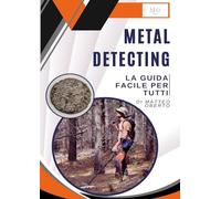 Metal detecting: la guida facile per tutti