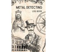 Metal Detecting Log Book: COMPASS - A Personal Journal for Treasure & Relic Hunters, Track Your Location, Finds and Goals, Gift for Metal Detectorist