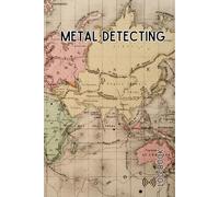 Metal Detecting Log Book: Treasure Map - A Personal Journal for Treasure & Relic Hunters, War Theme, Track Your Location, Finds and Goals, Present for Metal Detectorist
