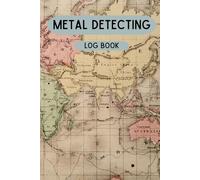 Metal Detecting Log Book: Treasure Map - A Personal Journal for Treasure & Relic Hunters, War Theme, Track Your Location, Finds and Goals, Present for Metal Detectorist