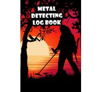 Metal Detector Logbook: Metal Detecting Journal Record Location Finds Companions Nearby metal detecting beaches ultimate treasure hunt rare and precious things