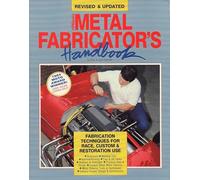 Metal Fabricator's Handbook: Fabrication Techniques for Race, Custom, & Restoration Use, Revised and Updated