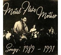 Metal Flake Mother - Songs: 1989 - 1991