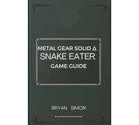 Metal Gear Solid Δ Snake Eater Game Guide: Survival and Strategy in the Heart of the Cold War