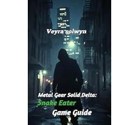 Metal Gear Solid Delta: Snake Eater Game Guide: Adaptive Controls, Colorblind Modes, Motor Assists & Non-Lethal Strategies for Every Player