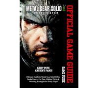 Metal Gear Solid Delta: SNAKE EATER GAME GUIDE: Ultimate Guide to Metal Gear Solid Delta: Snake Eater - Pro Tips, Hidden Tricks & Winning Strategies for Every Player