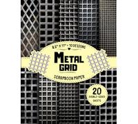 Metal Grid Scrapbook Paper: 10 Industrial & Geometric Designs, 20 Double-Sided Sheets for Journaling, Collage, Wrapping, Card Making & More | 8.5" x 11"