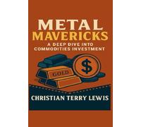 Metal Mavericks: A Deep Dive into Commodities Investment