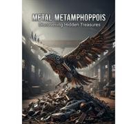 Metal Metamorphosis: Discovering Hidden Treasures