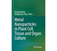 Metal Nanoparticles in Plant Cell, Tissue and Organ Culture