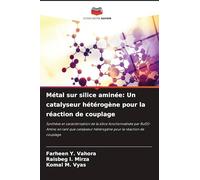 Métal sur silice aminée: Un catalyseur hétérogène pour la réaction de couplage: Synthèse et caractérisation de la silice fonctionnalisée par ... hétérogène pour la réaction de couplage