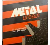 METAL URBAIN - les hommes morts sont dangereux LP