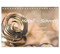 Metall - Schrott kunstvoll in Szene gesetzt (Tischkalender 2026 DIN A5 quer), CALVENDO Monatskalender: Eine ästhetische und phänomenale Reise durch einen Haufen Metallspäne
