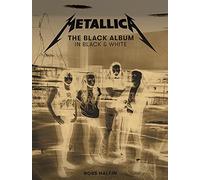 Metallica: The black album in black and white. Ediz. illustrata