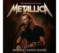 Metallica Unplugged/Acoustic Sessions: Radio Broadcast Collection (CD) Album
