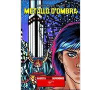 Metallo d'ombra. Nascita di un supereroe
