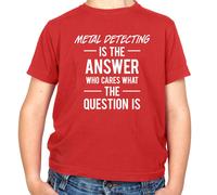 Metallo Scoperta È Answer T-Shirt - Metal Detector - Hobbie - Regalo