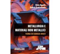 Metallurgia e materiali non metallici. Teoria e esercizi svolti