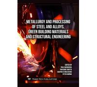 Metallurgy and Processing of Steel and Alloys, Green Building Materials and Structural Engineering