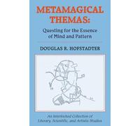 Metamagical Themas: Questing For The Essence Of Mind And Pattern