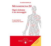 Libri Claudia Rainville - Metamedicina 2.0. Ogni Sintomo E Un Messaggio. La Guar